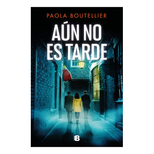Aun No Es Tarde, De Paola Boutellier. Editorial Ediciones B, Tapa Blanda, Edición 1 En Español
