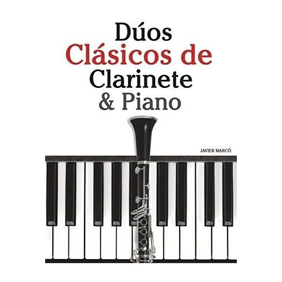 Libro: Dúos Clásicos De Clarinete & Piano: Piezas Fáciles De