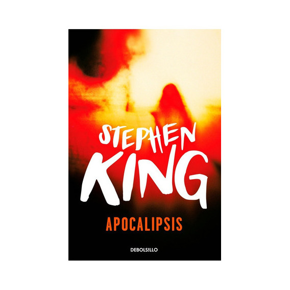 Apocalipsis, De Stephen King., Vol. Apocalipsis. Editorial Debolsillo, Tapa Blanda En Español, 0