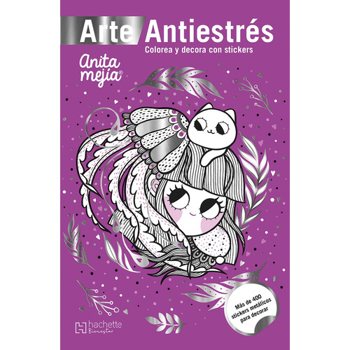 Arte Antiestrés Colorea y decora con stickers Anita Mejía, de Mejía León, Ana María. Editorial Larousse, tapa blanda en español, 2019