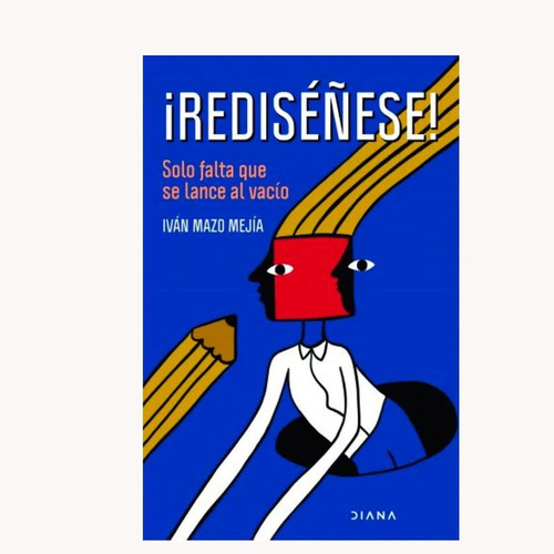 Rediséñese!, De Iván Mazo. Editorial Diana, Tapa Blanda, Edición 1 En Español, 2020