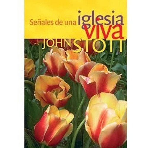 Señales De Una Iglesia Viva, De John Stott. Editorial Certeza, Tapa Blanda En Español, 2004