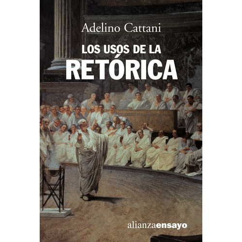 Los Usos De La Retorica, Adelino Cattani, Alianza