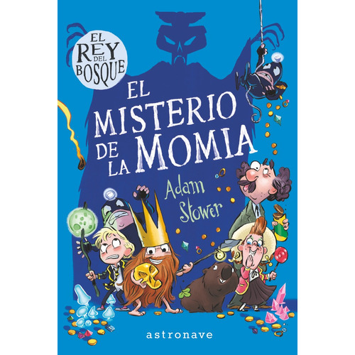 El Rey Del Bosque 2. El Misterio De La Momia, De Stower, Adam. Editorial Astronave,editorial, Tapa Dura En Español