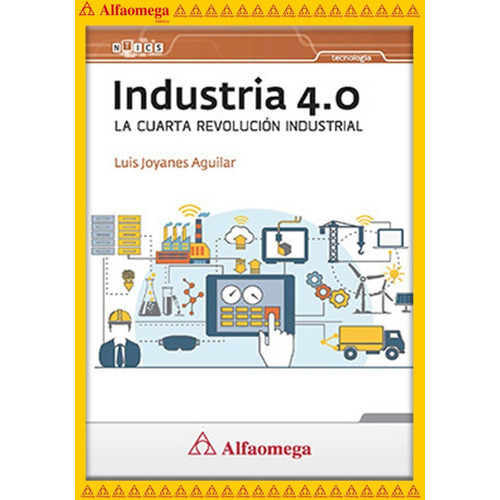 Industria 4.0 - La Cuarta Revolución Industrial, De Joyanes, Luis. Editorial Alfaomega Grupo Editor, Tapa Blanda, Edición 1 En Español, 2017