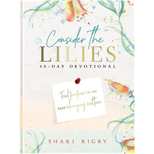 Consider The Lilies: 40 Day Devotional, De Shari Rigby. Editorial Oem, Tapa Dura En Inglés