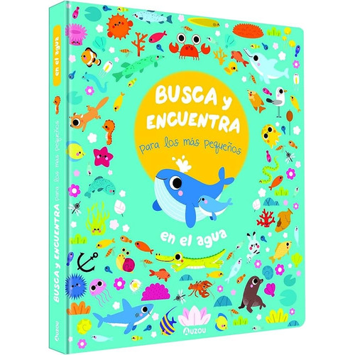 Busca Y Encuentra Para Los Más Pequeños En El Agua, De Varios Autores. Editorial Auzou, Tapa Blanda, Edición 1 En Español