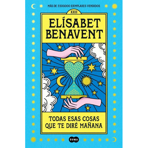 Todas Esas Cosas Que Te Dire Mañana, de Elísabet Benavent. Editorial Suma De Letras, tapa blanda en español, 2022
