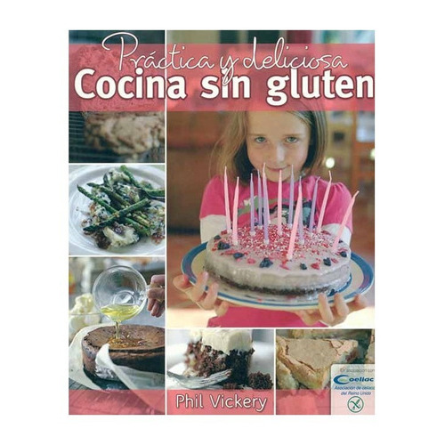 Cocina Sin Gluten Practica Y Deliciosa !: Sin Datos, De Phil Vickery. Serie Sin Datos, Vol. 0. Editorial Cute Ediciones, Tapa Blanda, Edición Sin Datos En Español, 2011