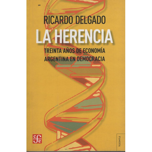 La Herencia Treinta Años De Economia Argentina - Ricardo Delgado, de Delgado, Ricard. Editorial Fondo de Cultura Económica, tapa blanda en español