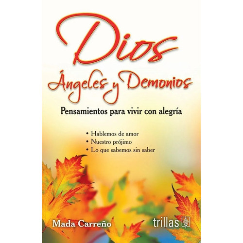 Dios, Ángeles Y Demonios Pensamientos Para Vivir Con Alegría, De Carreño, Mada., Vol. 1. Editorial Trillas, Tapa Blanda En Español, 1997