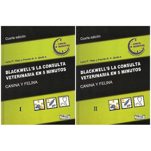 Blackwell's: La Consulta Veterinaria En 5 Minutos. Canina Y Felina, 4ª - 2 Vols., De Tilley, Larry P. / Smith, Francis W. K. H.. Editorial Inter-médica, Tapa Dura En Español, 2019
