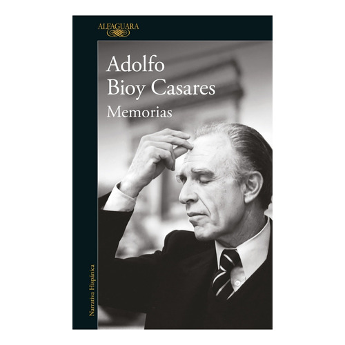 Memorias - Adolfo Bioy Casares, de Bioy Casares, Adolfo. Editorial Alfaguara, tapa blanda en español
