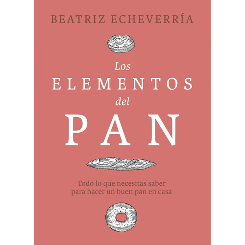 Los Elementos Del Pan - Echeverría, Beatriz