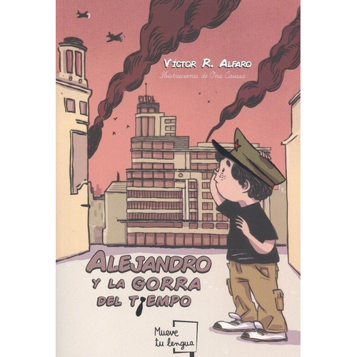 Alejandro Y La Gorra Del Tiempo, De R. Alfaro, Víctor. Editorial Muevetulengua, Tapa Blanda En Español