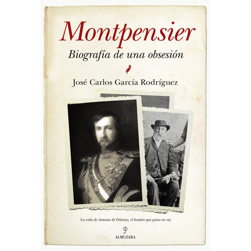 Montpensier, Biografãâa De Una Obsesiãâ³n, De García Rodríguez, José Carlos. Editorial Almuzara En Español