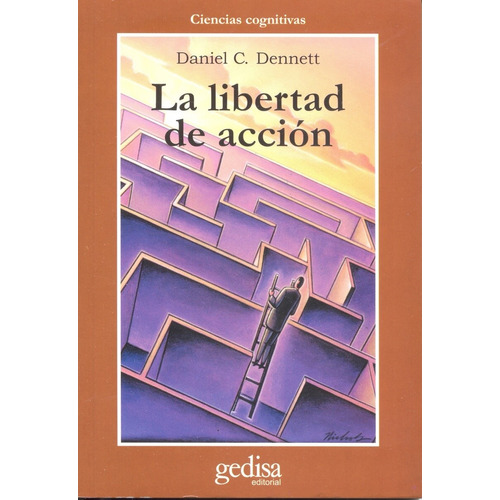 La libertad de acción., de Dennett, Daniel C. Serie Cla- de-ma Editorial Gedisa en español, 2000