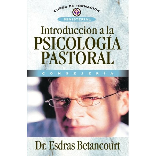 Libro : Introduccion A La Psicologia Pastoral: Consejeria...
