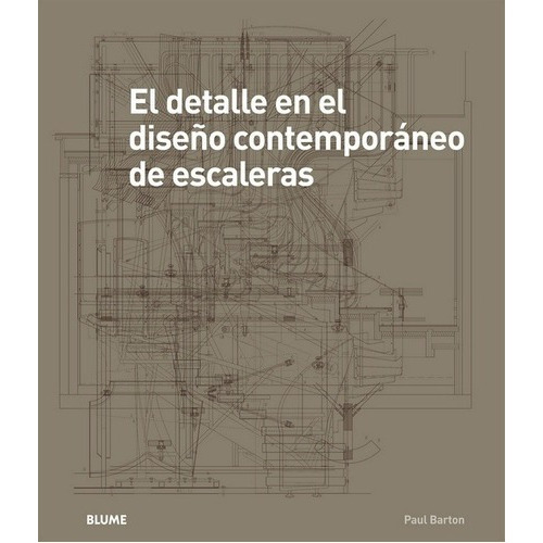 Detalle En El Diseño Contemporaneo De Escaleras - Ba, de BARTON, PAUL. Editorial BLUME en español