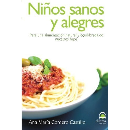 Niños Sanos Y Alegres - Alimentacion Natural Y Equilibrada