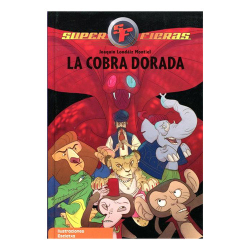 La Cobra Dorada . Super Fieras, De Londaiz Montiel Joaquin. Editorial Arguval Varios, Tapa Dura En Español, 2012