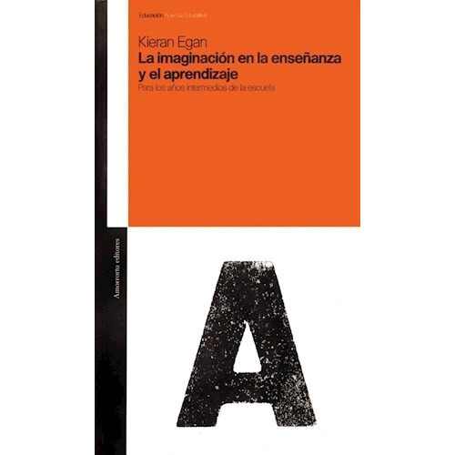 La Imaginacion En La Enseñanza Y El Aprendizaje., De Egan, Kieran. Editorial Amorrortu, Tapa Blanda En Español, 2020