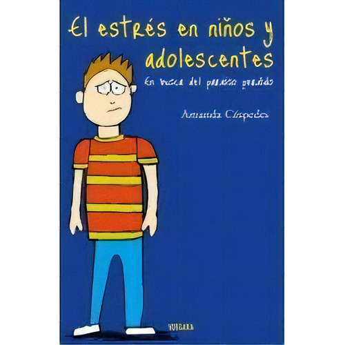 El Estrés En Niños Y Adolescentes, De Amanda Cespedes. Editorial Vergara, Tapa Blanda, Edición 1 En Español