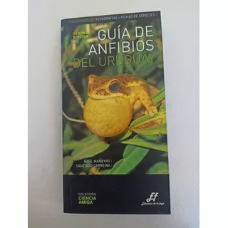 Guia De Anfibios De Uruguay, Con Fotos Y Fichas Tecnicas