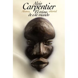 Reino De Este Mundo,el - Carpentier, Alejo