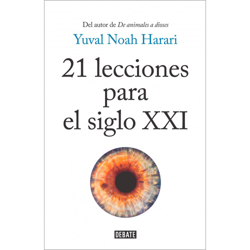 21 Lecciones Para El Siglo XXI. Yuval Noah Harari. Editorial Debate En Español. Tapa Blanda