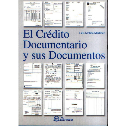 El Crédito Documentario y sus Documentos: No aplica, de Molina. Serie No aplica, vol. No aplica. Editorial FUNDACION CONFEMETAL, tapa pasta blanda, edición 1 en español, 2001