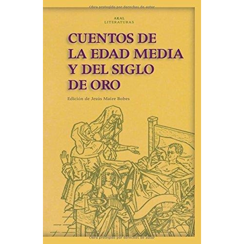 Cuentos De La Edad Media Y Del Siglo De Oro, Vv.aa., Akal