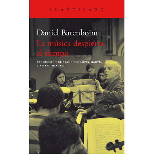 La Música Despierta El Tiempo, De Barenboim, Daniel., Vol. 0. Editorial Acantilado, Tapa Blanda En Español, 2023