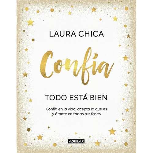 Confía Todo está bien, de Laura Chica., vol. 1.0. Editorial Aguilar, tapa dura en español, 2023