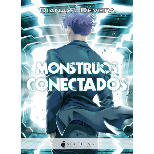 Monstruos Conectados, De F. Devora, Diana. Editorial Nocturna Ediciones, Tapa Blanda En Español