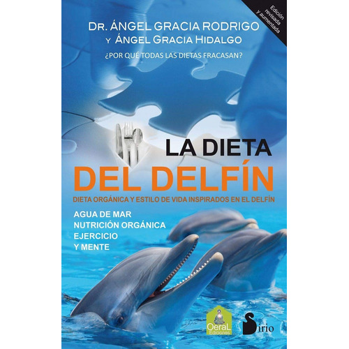 La dieta del delfín: Dieta orgánica y estilo de vida inspirados en el Delfín, de Gracia Rodrigo, Ángel. Editorial Sirio, tapa blanda en español, 2014