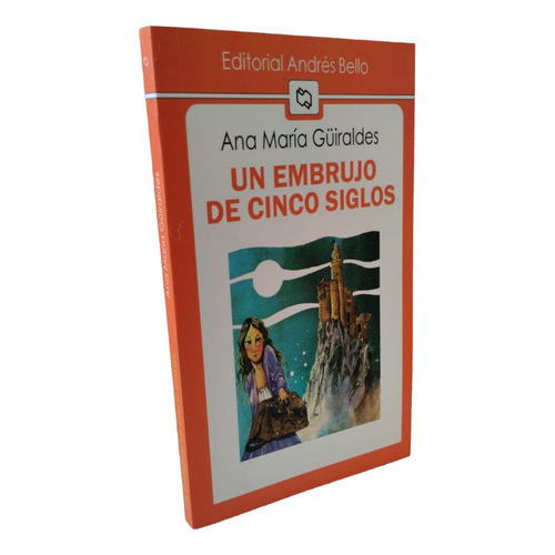 Un Embrujo De Cinco Siglos, De Ana Maria Guiraldes., Vol. 1.0. Editorial Andres Bello, Tapa Blanda, Edición 1era En Español