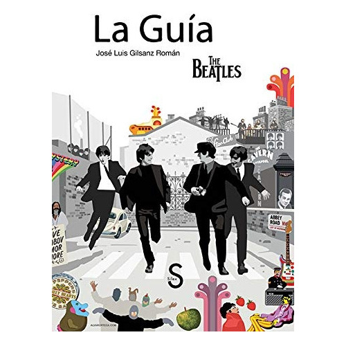 La Guía The Beatles, De Jose Luis  Gilsanz Roman. Editorial Silex, Tapa Blanda, Edición 1 En Español