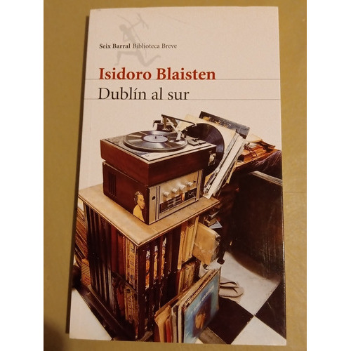 Dublín Al Sur, De Isidoro Blaisten. Editorial Seix Barral En Español