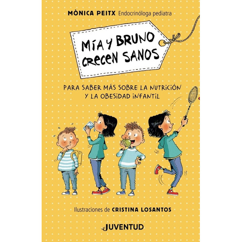 Mia Y Bruno Crecen Sanos, De Peitx Monica. Editorial Juventud Editorial, Tapa Dura En Español, 2020