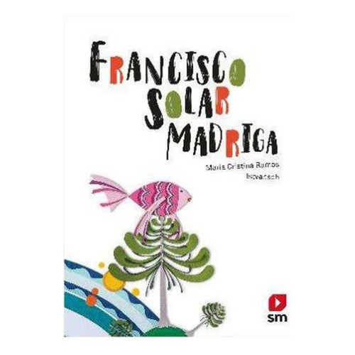 Francisco Solar Madriga - Tapa Dura - Istvansch / Ra, De Istvansch / Maria Cristina Ramos. Editorial Sm Ediciones En Español