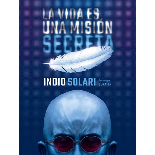 La Vida Es Una Mision Secreta - Indio Solari - Libro Sudamer