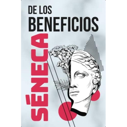 De Los Beneficios: Sabiduría Estoica Inmortal (spanish Edition), De Séneca. Editorial Oem, Tapa Blanda En Español