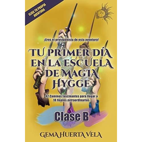 Tu Primer Dia En La Escuela De Magia Hygge Clase B, De Huerta Vela, Sra Gema. Editorial Independently Published En Español