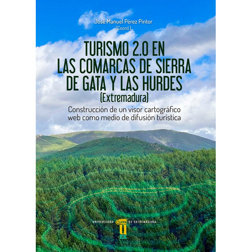 TURISMO 2.0 EN LAS COMARCAS DE SIERRA DE GATA Y LAS HURDES, de PEREZ PINTOR, JOSE MANUEL. Editorial PublicaUEx editorial, tapa dura en español