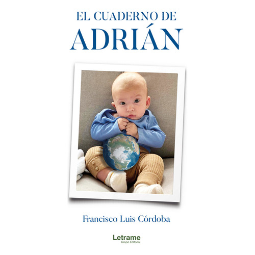 El Cuaderno De Adrián, De Francisco Luis Córdoba Berjillos. Editorial Letrame, Tapa Blanda En Español, 2023