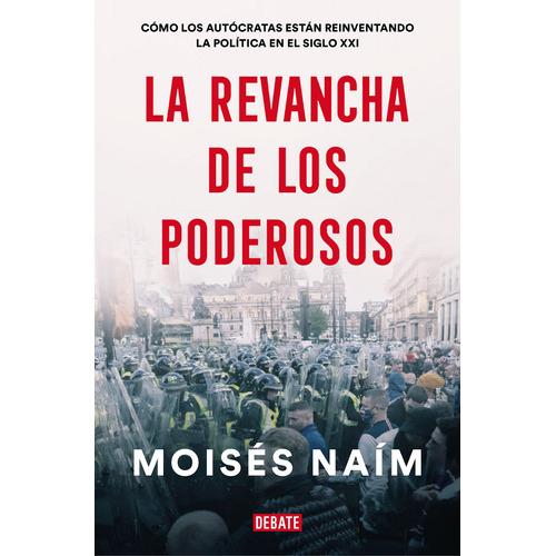 La Revancha De Los Poderosos, De Naím, Moisés. Serie Ensayo Literario Editorial Debate, Tapa Blanda En Español, 2022