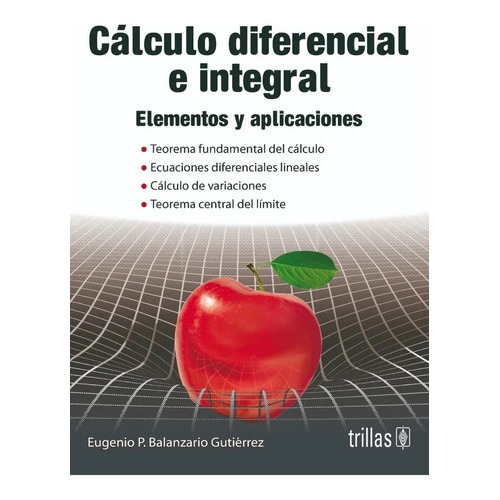 Calculo Diferencial E Integral Elementos Y Aplicaciones 1era Ed., De Balanzario Gutierrez. Editorial Trillas, Tapa Blanda En Español, 2015