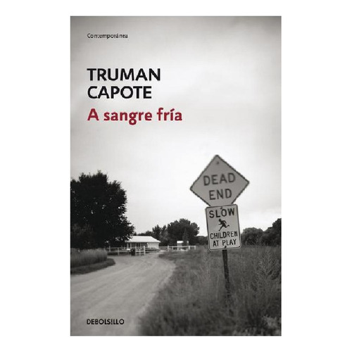 A sangre fría, de Capote, Truman. Serie Contemporánea Editorial Debolsillo, tapa pasta blanda, edición 1 en español, 2012