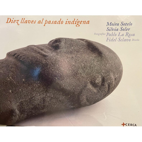 Diez Llaves Al Pasado Indigena, De Sotelo Moira / Soler Silvia. Editorial Mas Cerca, Tapa Blanda, Edición 1 En Español